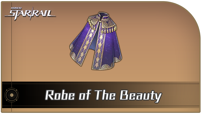 Honkai Star Rail - Robe of The Beauty Curio Guide