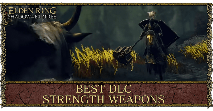 Elden Ring - Best DLC Strength Weapons