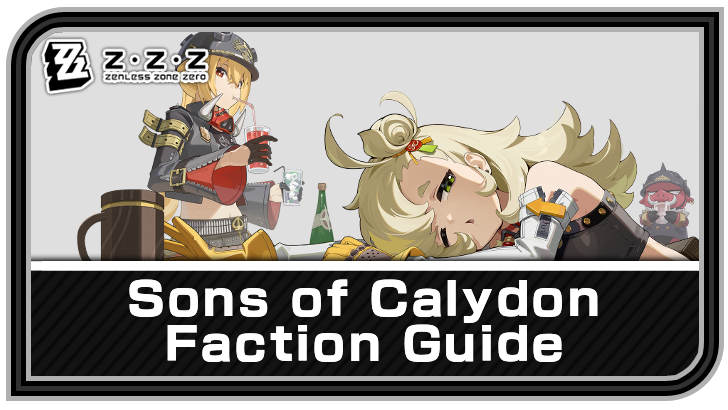 Zenless Zone Zero - Sons of Calydon Faction Guide