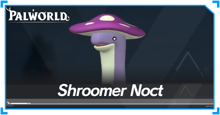 Palworld - Shroomer Noct