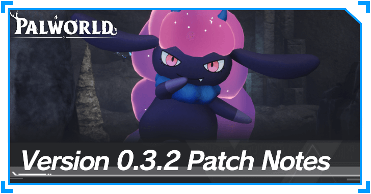 Palworld - Version 0.3.2 Patch Notes