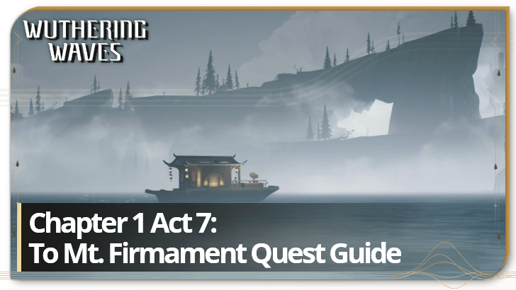 Wuthering Waves - Chapter 1 Act 7: To Mt. Firmament