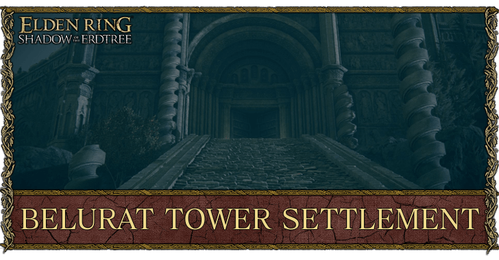 Belurat Tower Settlement Legacy Dungeon Walkthrough and Location