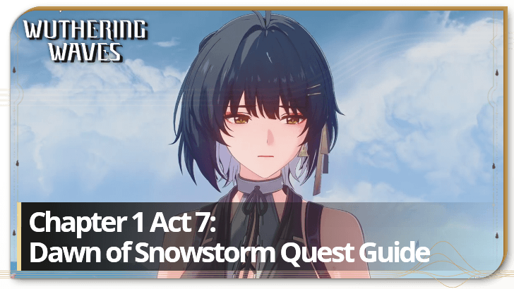 Wuthering Waves - Chapter 1 Act 7: Dawn of Snowstorm