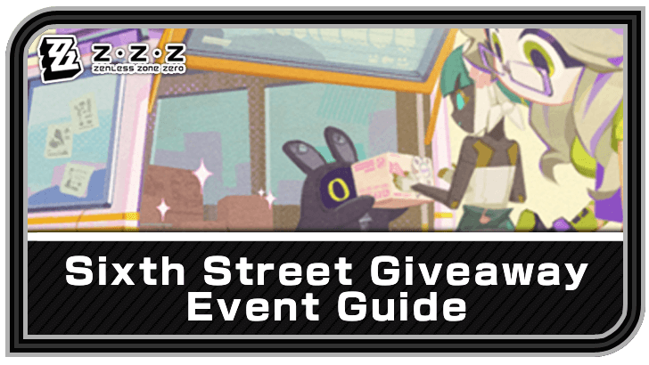 Zenless Zone Zero Sixth Street Giveaway Event Guide