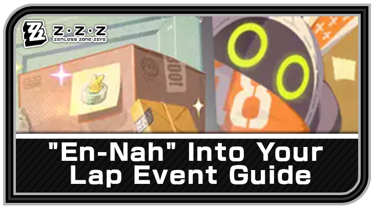 Zenless Zone Zero En-Nah Into Your Lap 1.0 Event Guide