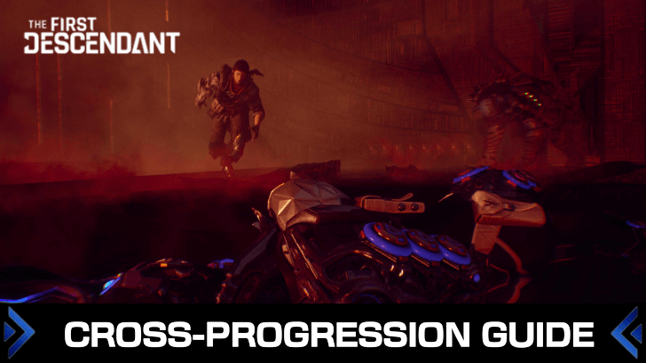 The First Descendant - Cross-Progression Guide