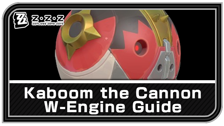 Zenless Zone Zero - Kaboom the Cannon W-Engine Guide