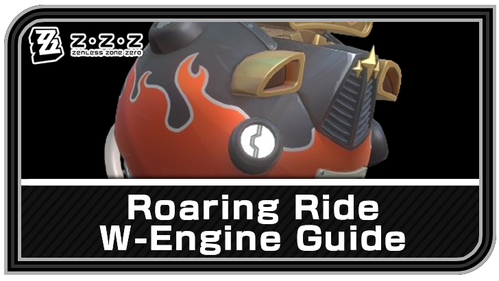 Zenless Zone Zero - Roaring Ride W-Engine Guide