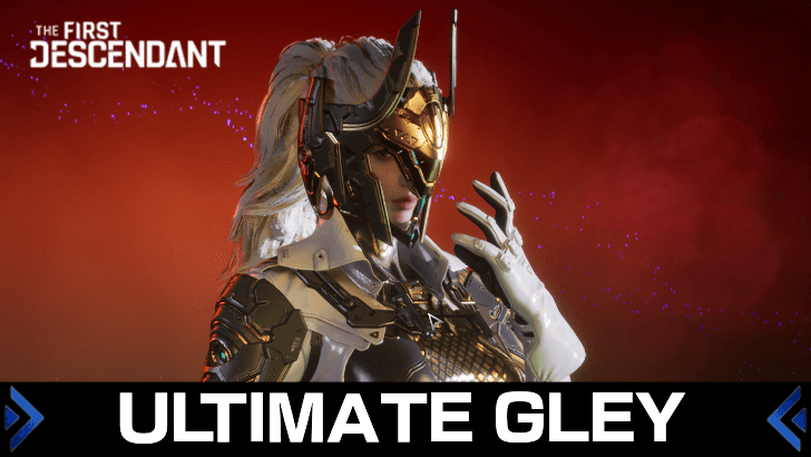 First Descendant - Ultimate Gley