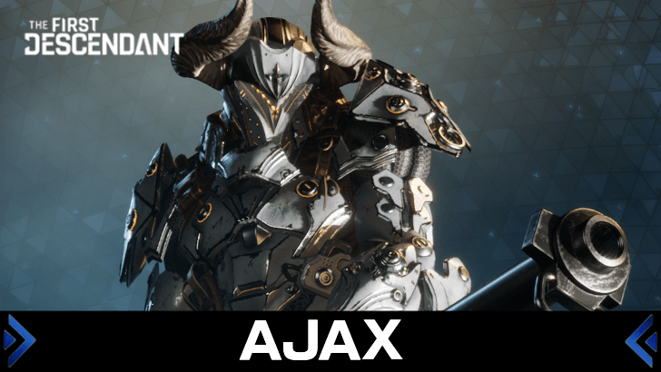 Ajax Builds and How to Unlock | The First Descendant｜Game8