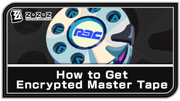 Zenless Zone Zero How to Get Encrypted Master Tape