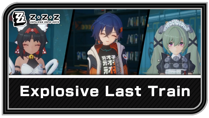 Zenless Zone Zero - Explosive Last Train Commission Guide