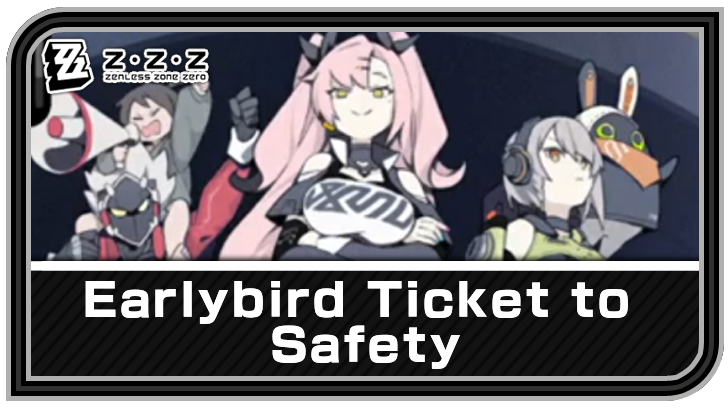 Zenless Zone Zero - Earlybird Ticket to Safety Commission Guide