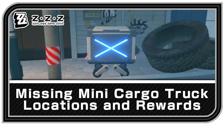 Missing Mini Cargo Truck Locations and Rewards | Zenless Zone Zero 