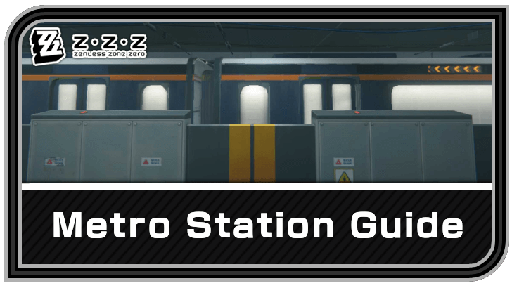 Zenless Zone Zero Metro Station Guide