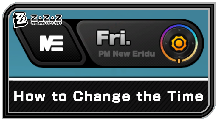 Zenless Zone Zero How to Change the Time
