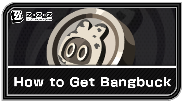 Zenless Zone Zero How to Get Bangbuck