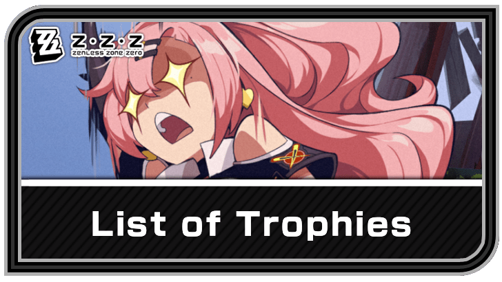 Zenless Zone Zero List of Trophies