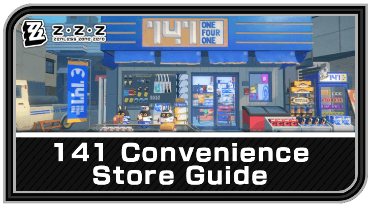 141 Convenience Store Guide | Zenless Zone Zero (ZZZ)｜Game8