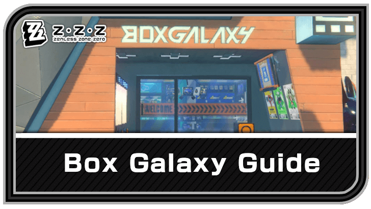 Zenless Zone Zero Box Galaxy Guide