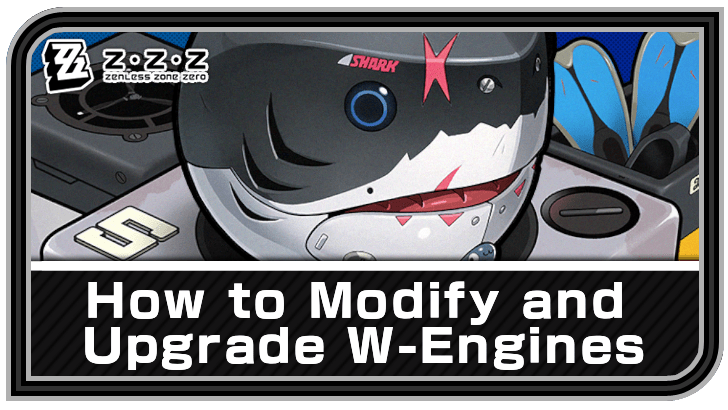 Zenless Zone Zero How to Modify and Upgrade W-Engines