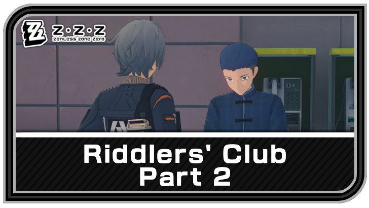 Riddlers' Club - Part 2 Quest Guide | Zenless Zone Zero (ZZZ)｜Game8