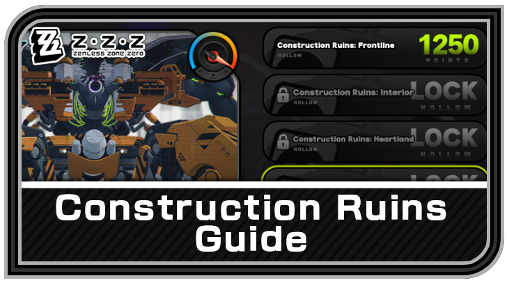 Construction Ruins Guide | Zenless Zone Zero (ZZZ)｜Game8