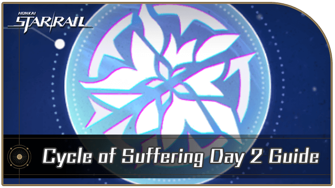 Honkai Star Rail - Cycle of Suffering Day 2 Guide