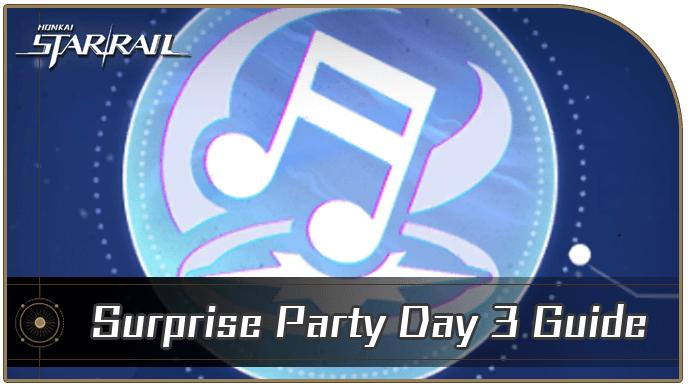 Honkai Star Rail - Surprise Party Day 3 Guide