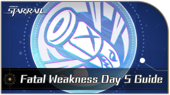 Honkai Star Rail - Fatal Weakness Day 5 Guide