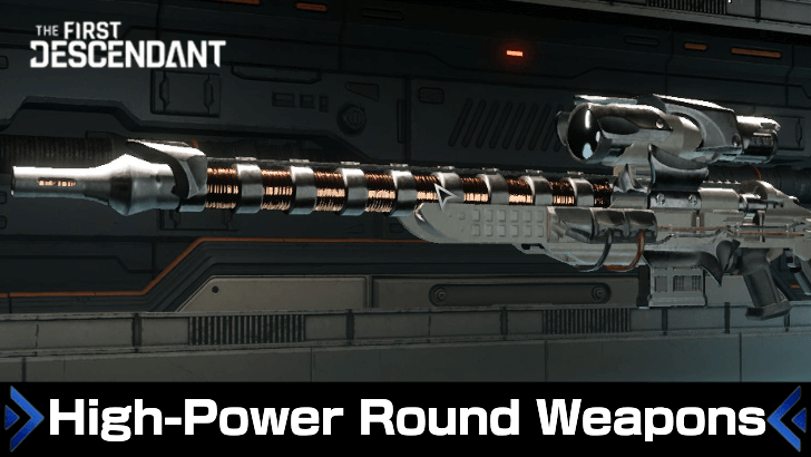 List of High-Power Round Weapons | The First Descendant｜Game8