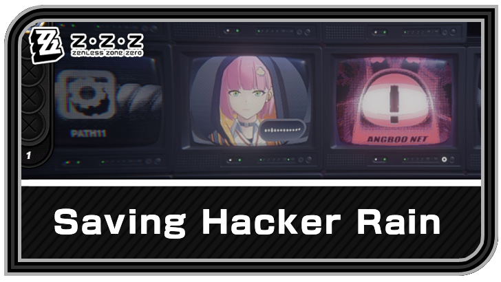 Saving Hacker Rain Quest Guide | Zenless Zone Zero (ZZZ)｜Game8