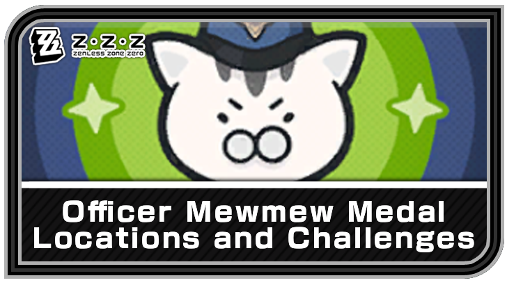 Zenless Zone Zero Officer Mewmew Medal Locations and Challenges