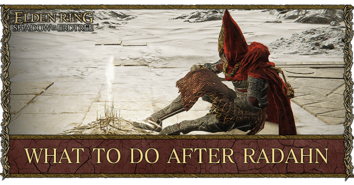 What to Do After Promised Consort Radahn | Elden Ring Shadow of 