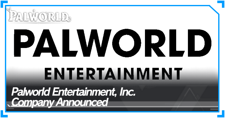 Palworld - Palworld Entertainment Inc. Announced