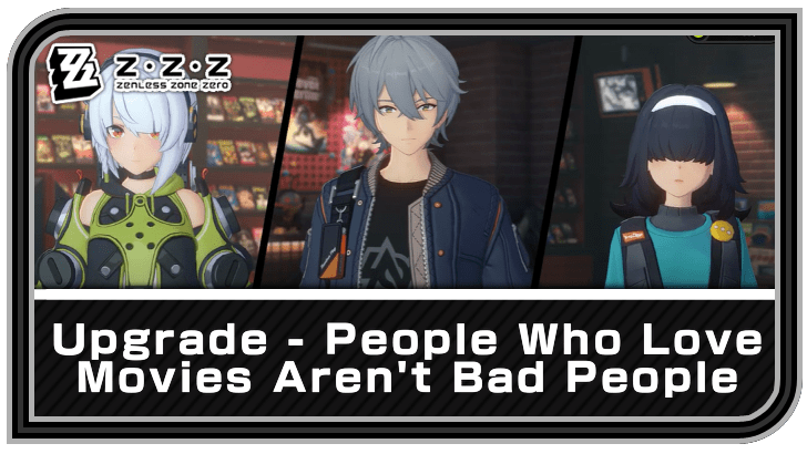 Zenless Zone Zero - Upgrade - People Who Love Movies Aren