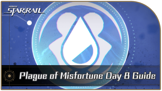 Honkai Star Rail - Plague of Misfortune Day 8 Guide