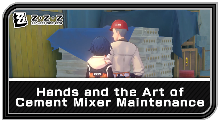 Zenless Zone Zero - Hands and the Art of Cement Mixer Maintenance Commission Guide