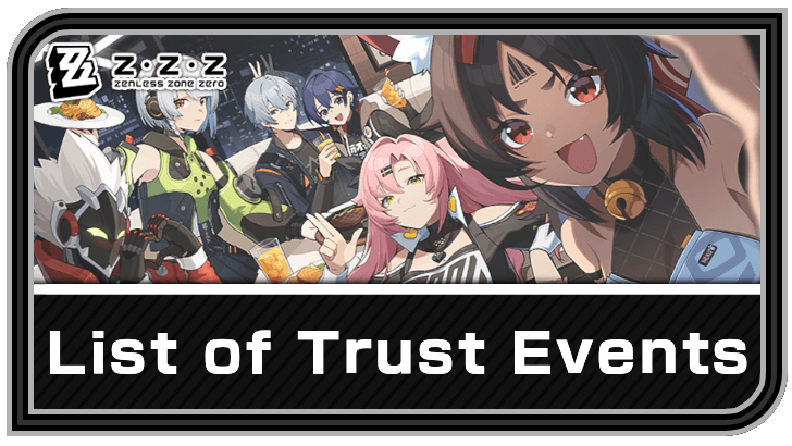 Zenless Zone Zero List of Trust Events