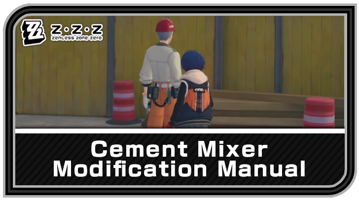 Zenless Zone Zero - Cement Mixer Modification Manual Commission Guide