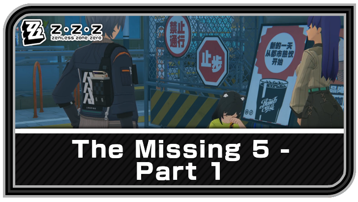 The Missing 5 - Part 1 Quest Guide | Zenless Zone Zero (ZZZ