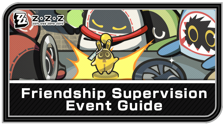 Zenless Zone Zero Friendship Supervision Event Guide