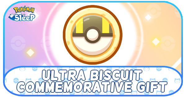 Pokemon Sleep - Ultra Biscuit Release Commemorative Gift