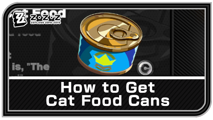 Zenless Zone Zero How to Get Cat Food Cans