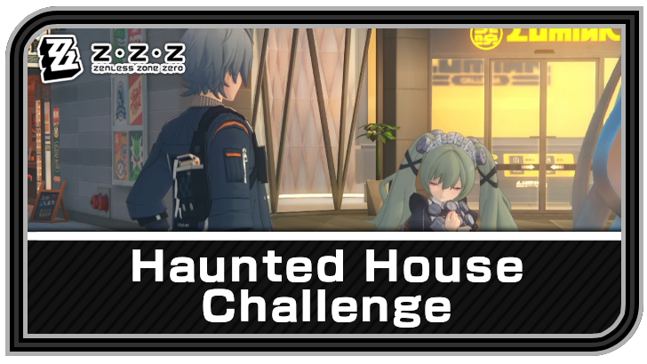 Zenless Zone Zero - Haunted House Challenge Commission Guide