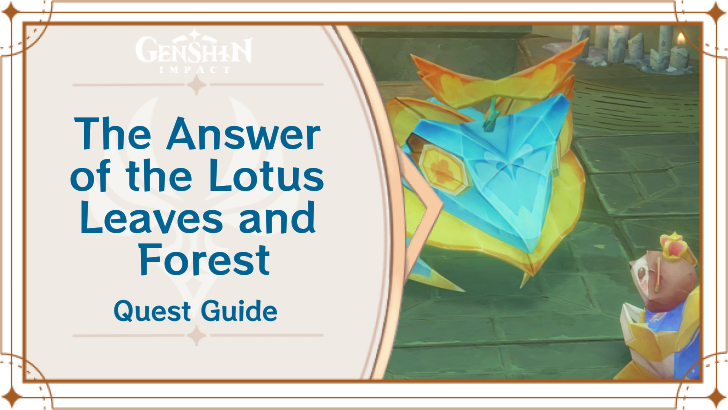 Genshin Impact - The Answer of the Lotus Leaves and Forest World Quest Guide