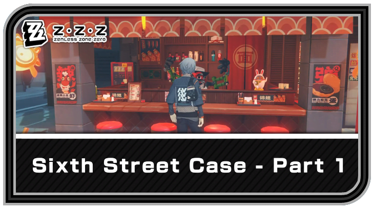 Zenless Zone Zero - Sixth Street Case - Part 1 Commission Guide