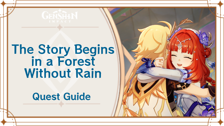 Genshin - The Story Begins in a Forest Without Rain Quest Guide