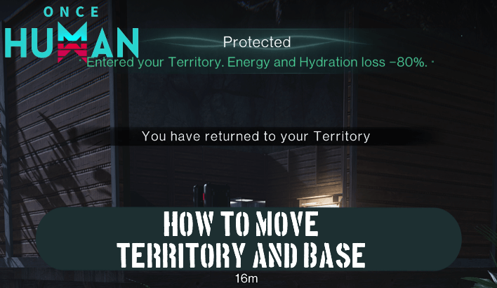 Once Human - How to Move Territory and Base